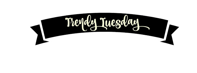 Trendy Tuesday!